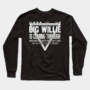 Big Willie Long Sleeve T-Shirt